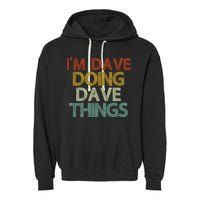 I'm Dave Doing Dave Things Funny First Name Dave Gift Idea Garment-Dyed Fleece Hoodie