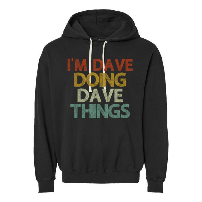 I'm Dave Doing Dave Things Funny First Name Dave Gift Idea Garment-Dyed Fleece Hoodie