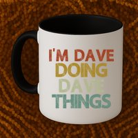 I'm Dave Doing Dave Things Funny First Name Dave Gift Idea Mug