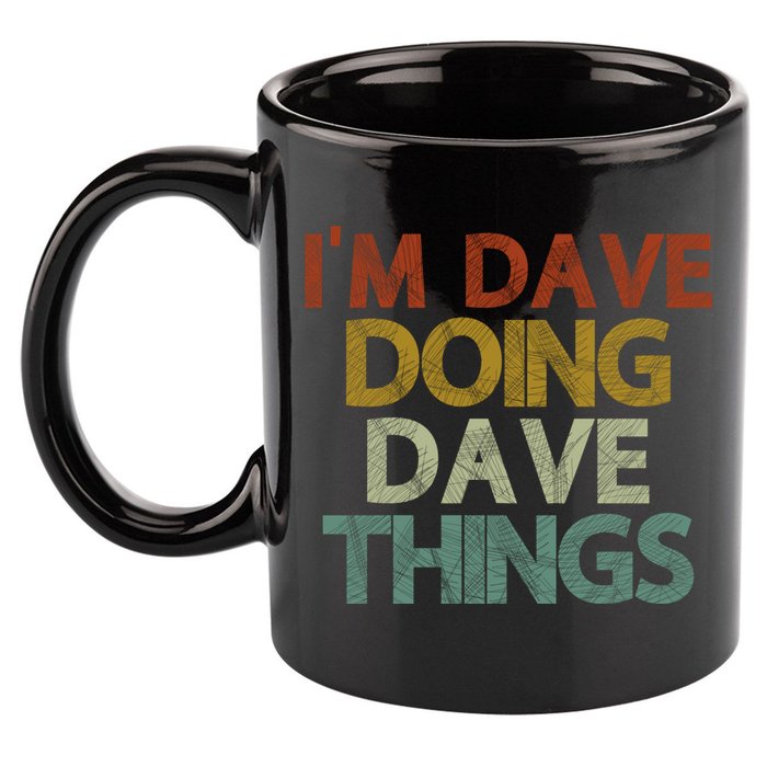 I'm Dave Doing Dave Things Funny First Name Dave Gift Idea 11oz C Handle Ceramic Mug