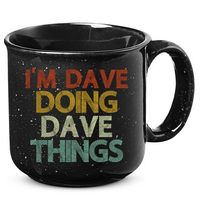 I'm Dave Doing Dave Things Funny First Name Dave Gift Idea 15oz Campfire Ceramic Mug