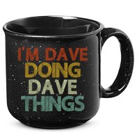 I'm Dave Doing Dave Things Funny First Name Dave Gift Idea 15oz Campfire Ceramic Mug