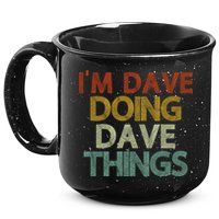 I'm Dave Doing Dave Things Funny First Name Dave Gift Idea 15oz Campfire Ceramic Mug