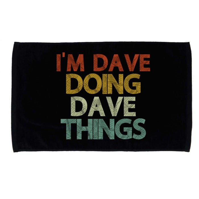 I'm Dave Doing Dave Things Funny First Name Dave Gift Idea Microfiber Hand Towel