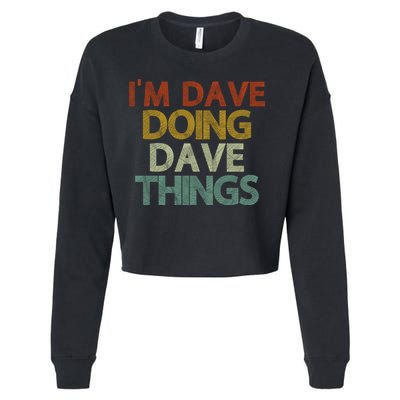 I'm Dave Doing Dave Things Funny First Name Dave Gift Idea Cropped Pullover Crew