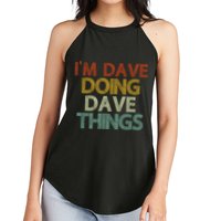 I'm Dave Doing Dave Things Funny First Name Dave Gift Idea Women's Perfect Tri Rocker Tank