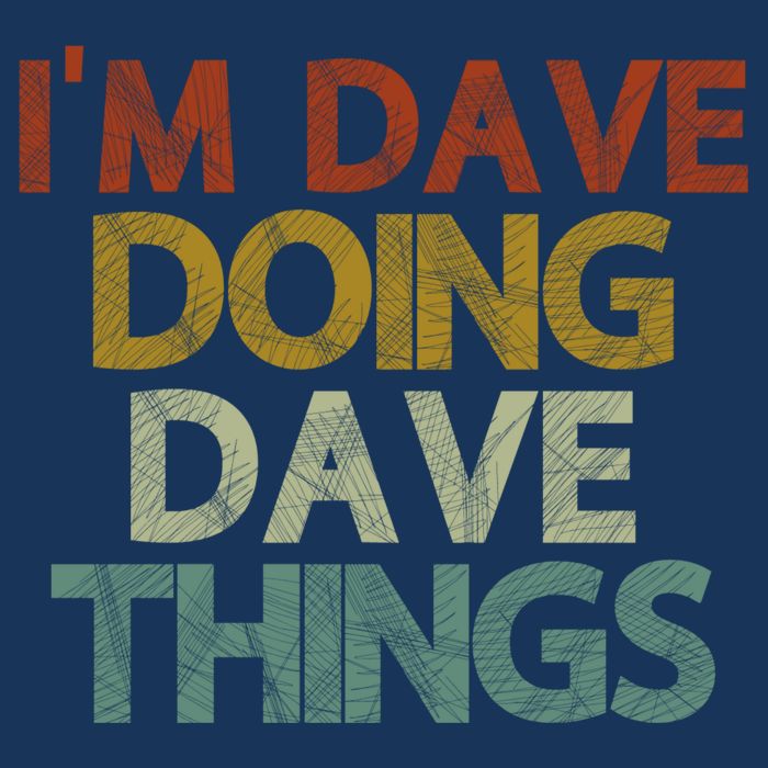 I'm Dave Doing Dave Things Funny First Name Dave Gift Idea Cool Comfort Performance Bucket Hat