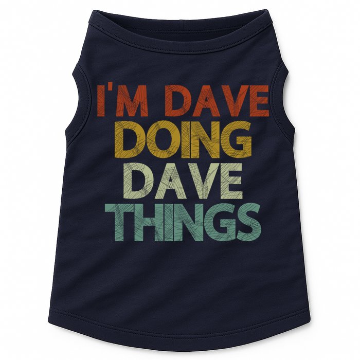 I'm Dave Doing Dave Things Funny First Name Dave Gift Idea Doggie Tank
