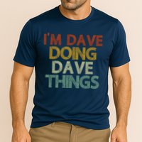 I'm Dave Doing Dave Things Funny First Name Dave Gift Idea Performance Shirt