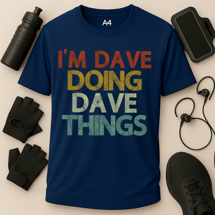 I'm Dave Doing Dave Things Funny First Name Dave Gift Idea Performance Shirt
