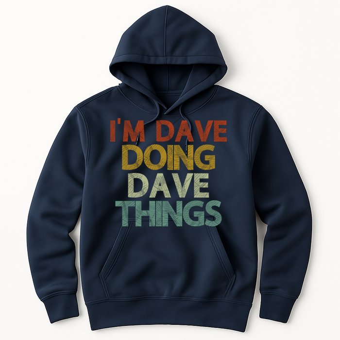 I'm Dave Doing Dave Things Funny First Name Dave Gift Idea Hoodie