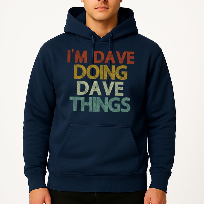 I'm Dave Doing Dave Things Funny First Name Dave Gift Idea Hoodie
