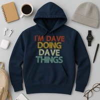 I'm Dave Doing Dave Things Funny First Name Dave Gift Idea Hoodie