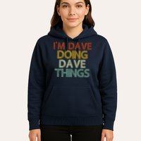 I'm Dave Doing Dave Things Funny First Name Dave Gift Idea Hoodie