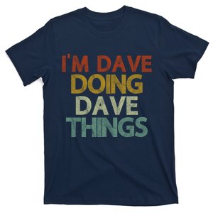 I'm Dave Doing Dave Things Funny First Name Dave Gift Idea T-Shirt