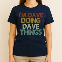 I'm Dave Doing Dave Things Funny First Name Dave Gift Idea T-Shirt