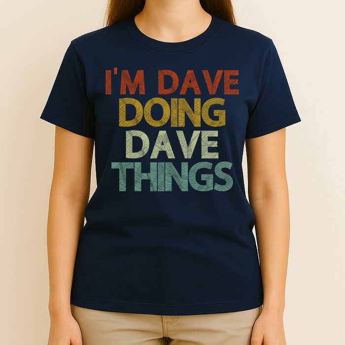 I'm Dave Doing Dave Things Funny First Name Dave Gift Idea T-Shirt