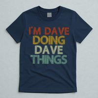 I'm Dave Doing Dave Things Funny First Name Dave Gift Idea T-Shirt
