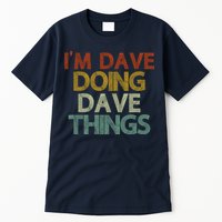I'm Dave Doing Dave Things Funny First Name Dave Gift Idea Tall T-Shirt