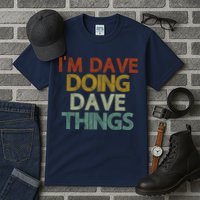 I'm Dave Doing Dave Things Funny First Name Dave Gift Idea Tall T-Shirt