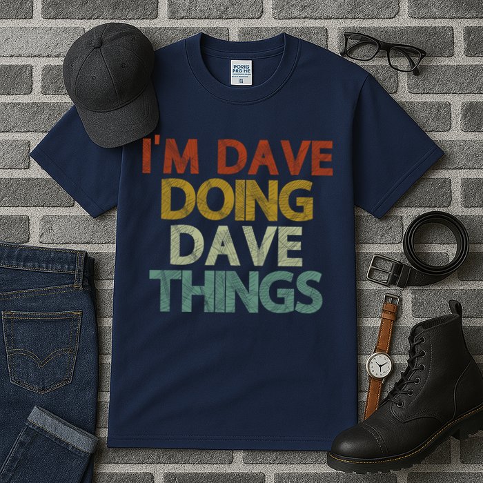 I'm Dave Doing Dave Things Funny First Name Dave Gift Idea Tall T-Shirt