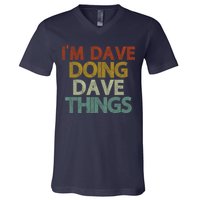 I'm Dave Doing Dave Things Funny First Name Dave Gift Idea V-Neck T-Shirt