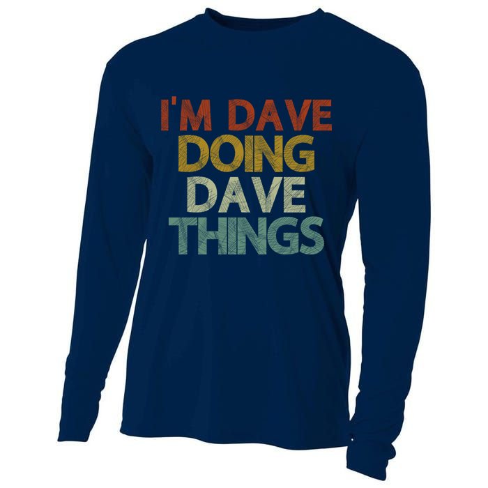 I'm Dave Doing Dave Things Funny First Name Dave Gift Idea Cooling Performance Long Sleeve Crew