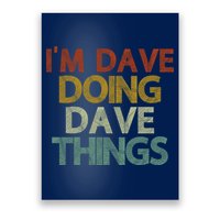 I'm Dave Doing Dave Things Funny First Name Dave Gift Idea Poster