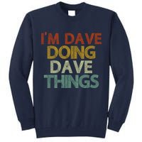 I'm Dave Doing Dave Things Funny First Name Dave Gift Idea Tall Sweatshirt