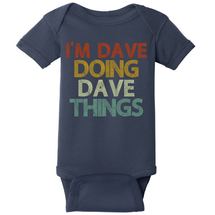 I'm Dave Doing Dave Things Funny First Name Dave Gift Idea Baby Bodysuit