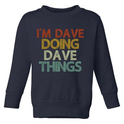 I'm Dave Doing Dave Things Funny First Name Dave Gift Idea Toddler Sweatshirt