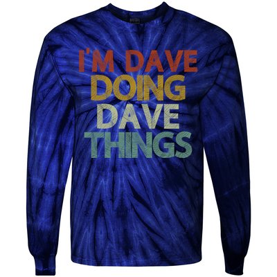 I'm Dave Doing Dave Things Funny First Name Dave Gift Idea Tie-Dye Long Sleeve Shirt