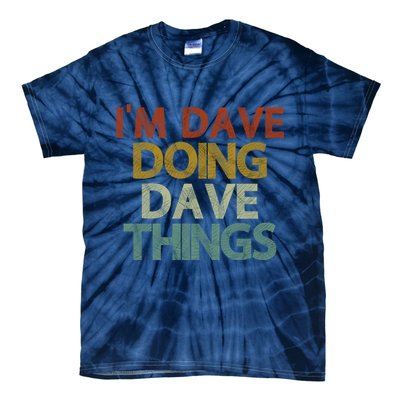 I'm Dave Doing Dave Things Funny First Name Dave Gift Idea Tie-Dye T-Shirt