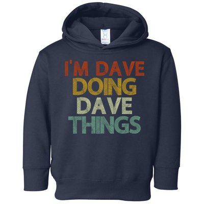 I'm Dave Doing Dave Things Funny First Name Dave Gift Idea Toddler Hoodie