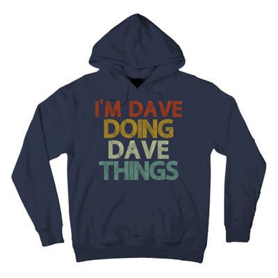 I'm Dave Doing Dave Things Funny First Name Dave Gift Idea Tall Hoodie