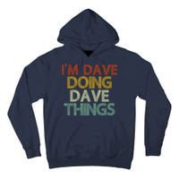 I'm Dave Doing Dave Things Funny First Name Dave Gift Idea Tall Hoodie