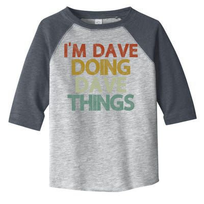I'm Dave Doing Dave Things Funny First Name Dave Gift Idea Toddler Fine Jersey T-Shirt