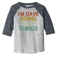 I'm Dave Doing Dave Things Funny First Name Dave Gift Idea Toddler Fine Jersey T-Shirt