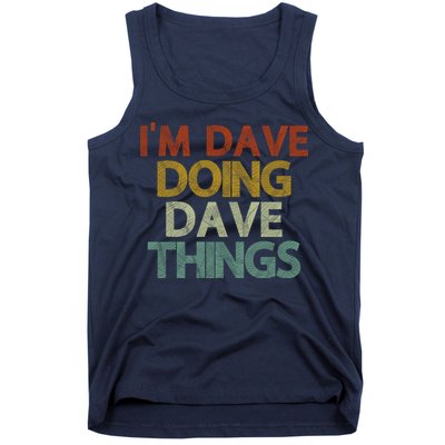 I'm Dave Doing Dave Things Funny First Name Dave Gift Idea Tank Top