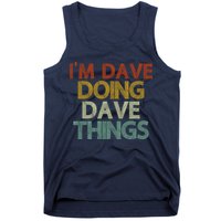 I'm Dave Doing Dave Things Funny First Name Dave Gift Idea Tank Top
