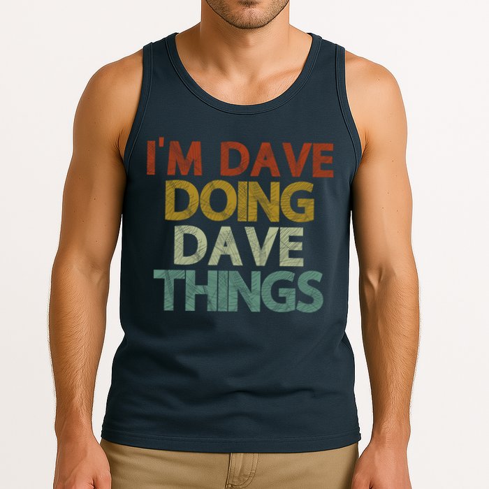 I'm Dave Doing Dave Things Funny First Name Dave Gift Idea Tank Top