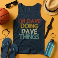 I'm Dave Doing Dave Things Funny First Name Dave Gift Idea Tank Top