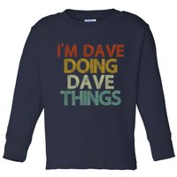 I'm Dave Doing Dave Things Funny First Name Dave Gift Idea Toddler Long Sleeve Shirt
