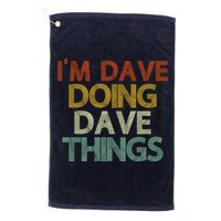 I'm Dave Doing Dave Things Funny First Name Dave Gift Idea Golf Towel