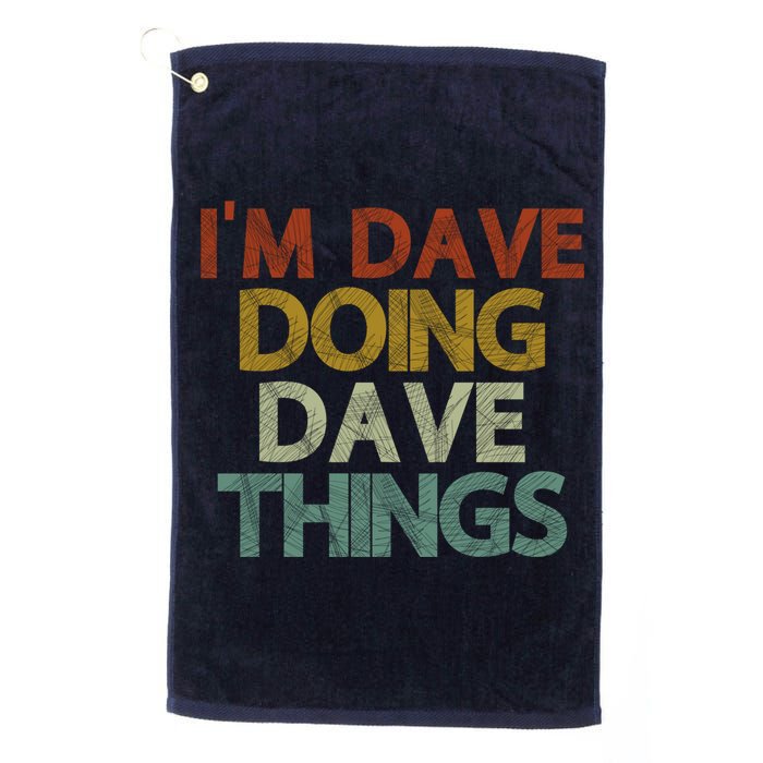 I'm Dave Doing Dave Things Funny First Name Dave Gift Idea Golf Towel