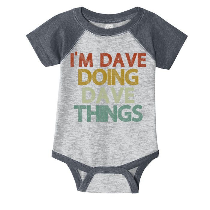 I'm Dave Doing Dave Things Funny First Name Dave Gift Idea Infant Baby Jersey Bodysuit