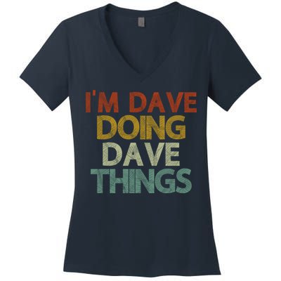 I'm Dave Doing Dave Things Funny First Name Dave Gift Idea Women's V-Neck T-Shirt
