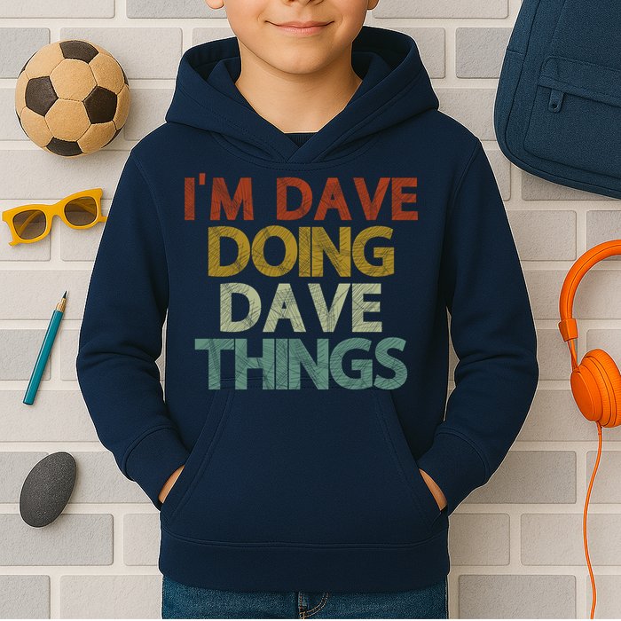 I'm Dave Doing Dave Things Funny First Name Dave Gift Idea Kids Hoodie