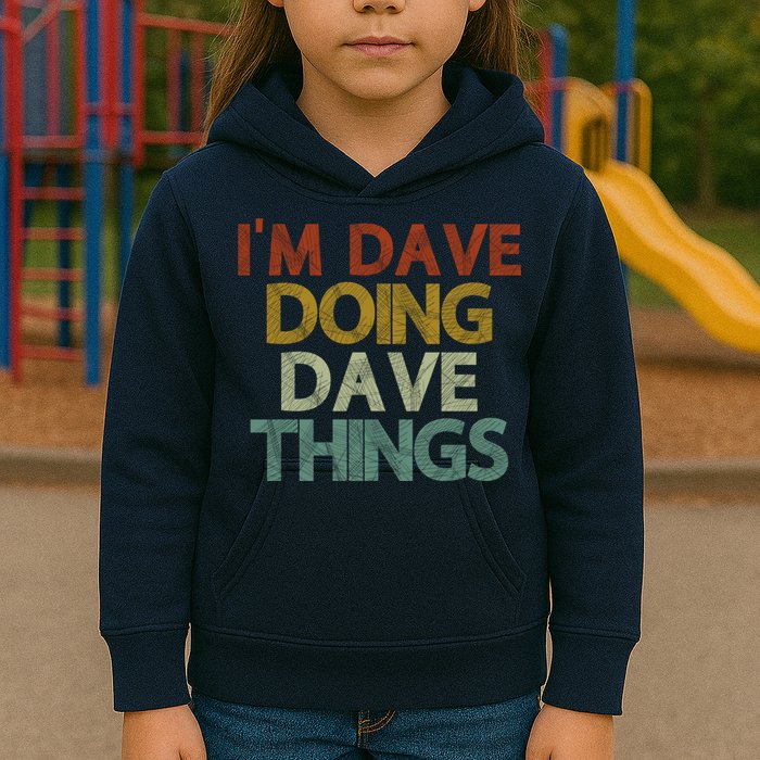 I'm Dave Doing Dave Things Funny First Name Dave Gift Idea Kids Hoodie