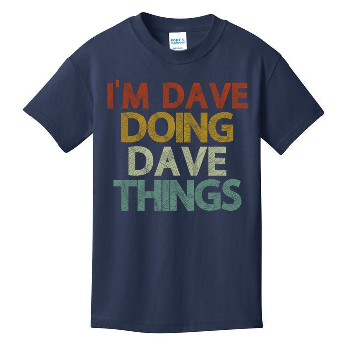 I'm Dave Doing Dave Things Funny First Name Dave Gift Idea Kids T-Shirt